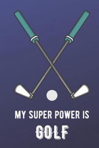 My Super Power Is Golf