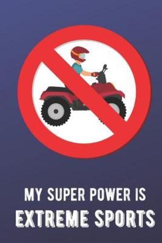 My Super Power Is Extreme Sports