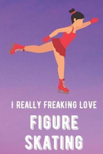 I Really Freaking Love Figure Skating