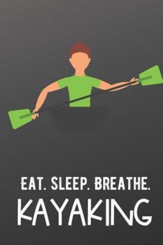 Eat Sleep Breathe Kayaking