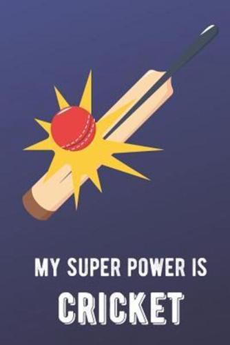 My Super Power Is Cricket