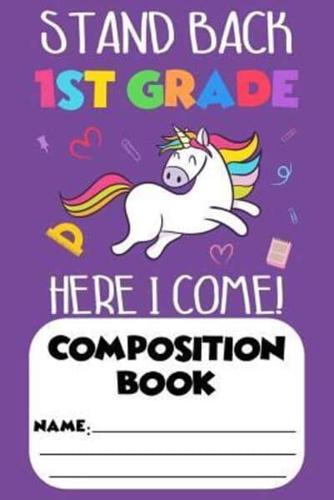 Stand Back 1st Grade Here I Come! Composition Book