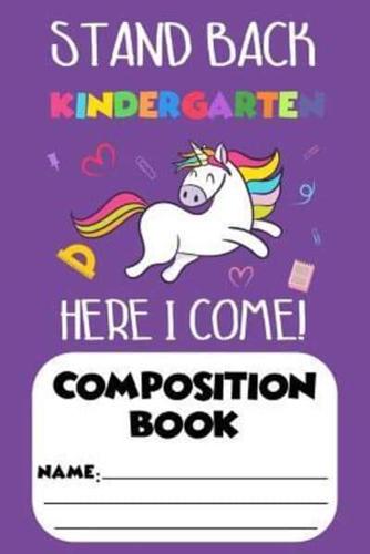 Stand Back Kindergarten Here I Come! Composition Book