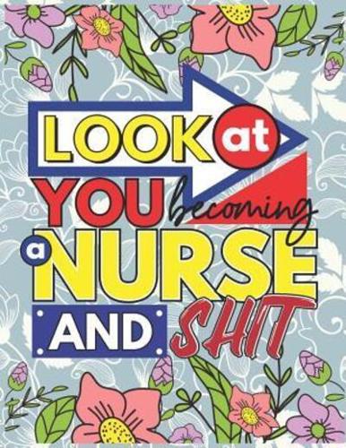 Look At You Becoming A Nurse And Shit