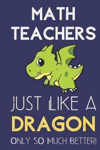 Math Teachers Just Like a Dragon Only So Much Better