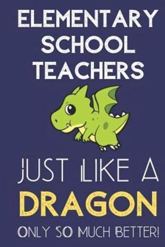 Elementary School Teachers Just Like a Dragon Only So Much Better