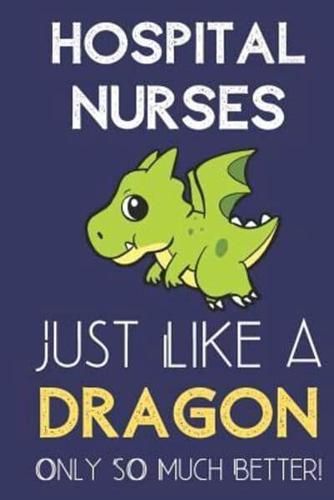 Hospital Nurses Just Like a Dragon Only So Much Better