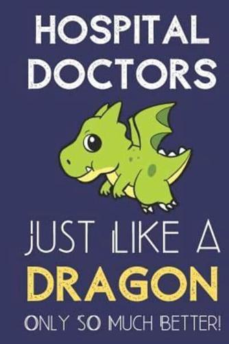 Hospital Doctors Just Like a Dragon Only So Much Better