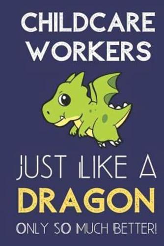 Childcare Workers Just Like a Dragon Only So Much Better