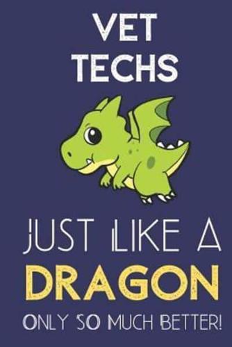 Vet Techs Just Like a Dragon Only So Much Better