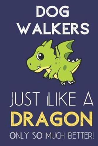Dog Walkers Just Like a Dragon Only So Much Better