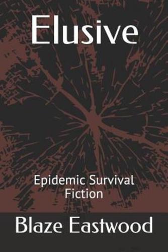 Elusive: Epidemic Survival Fiction