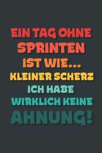 Ein Tag Ohne Sprinten Ist Wie...