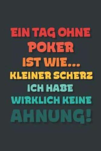 Ein Tag Ohne Poker Ist Wie...