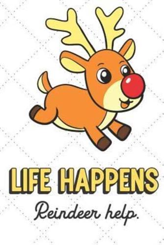 Life Happens Reindeer Help
