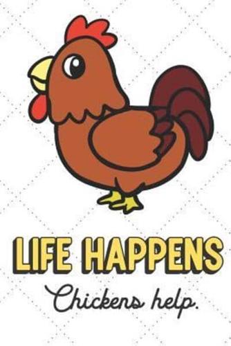 Life Happens Chickens Help
