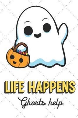 Life Happens Ghosts Help