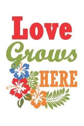 Love Grows Here