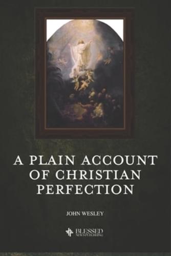 A Plain Account of Christian Perfection (Illustrated)