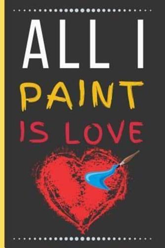 All I Paint Is Love