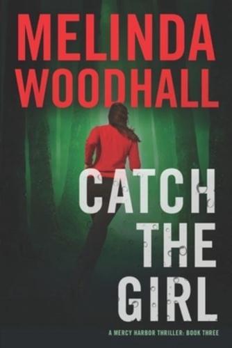 Catch the Girl: A Mercy Harbor Thriller