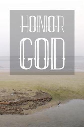 Honor God.