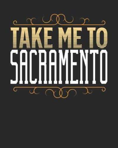 Take Me To Sacramento