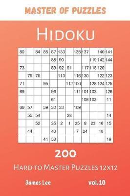 Master of Puzzles - Hidoku 200 Hard to Master Puzzles 12X12 Vol.10