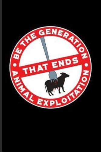 Be The Generation That Ends Animal Exploitation