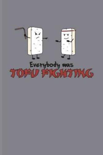 Everybody Was Tofu Fighting