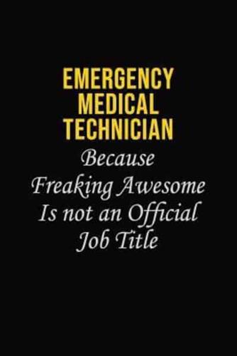 Emergency Medical Technician Because Freaking Awesome Is Not An Official Job Title