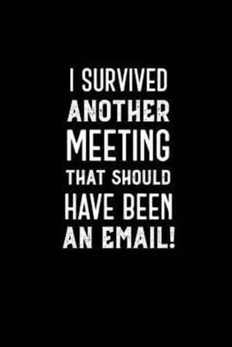 I Survived Another Meeting