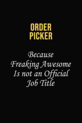 Order Picker Because Freaking Awesome Is Not An Official Job Title