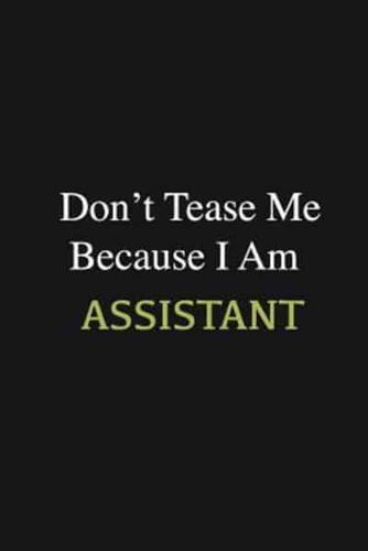 Don't Tease Me Because I Am Assistant