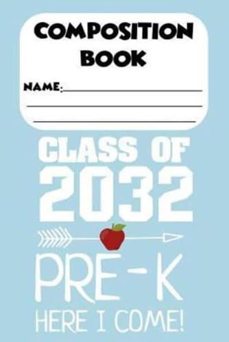 Composition Book Class Of 2032 Pre-K Here I Come!