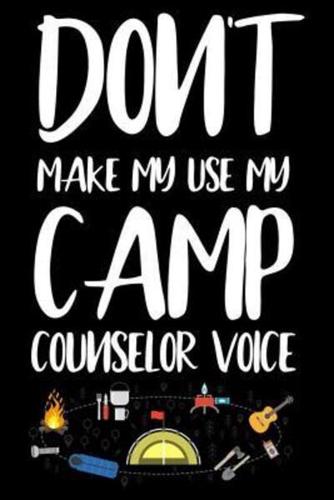 Don't Make Me Use My Camp Counselor Voice