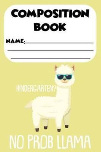 Composition Book Kindergarten? No Prob Llama