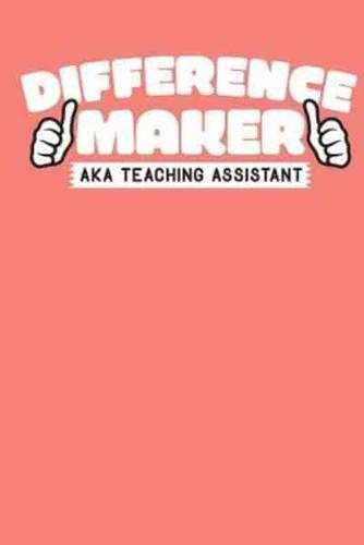 Difference Maker AKA Teaching Assistant