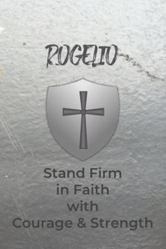 Rogelio Stand Firm in Faith With Courage & Strength