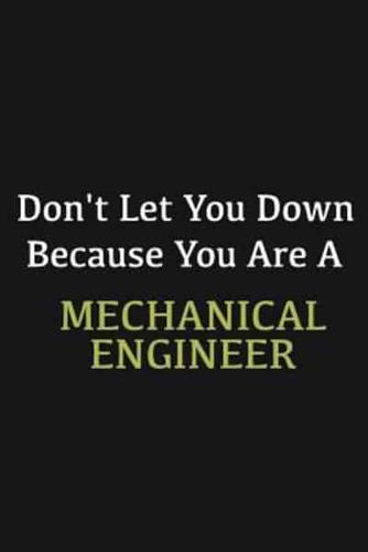 Don't Let You Down Because You Are a Mechanical Engineer