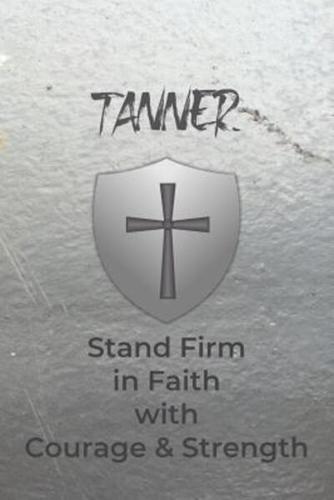 Tanner Stand Firm in Faith With Courage & Strength
