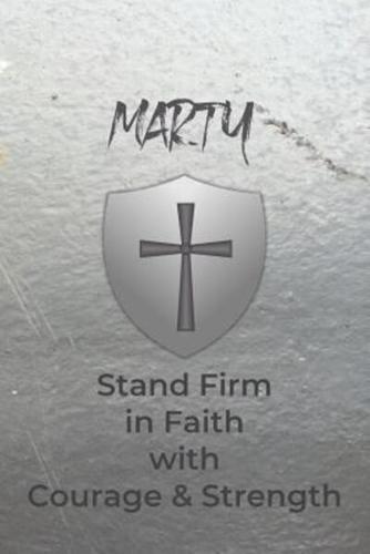 Marty Stand Firm in Faith With Courage & Strength