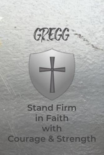 Gregg Stand Firm in Faith With Courage & Strength