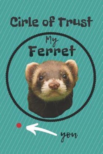 Circle of Trust My Ferret Blank Lined Notebook Journal