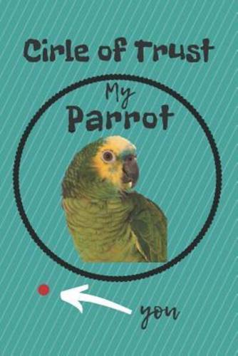 Circle of Trust My Parrot Blank Lined Notebook Journal