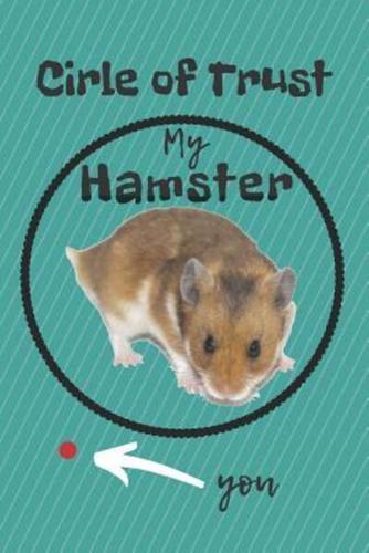 Circle of Trust My Hamster Blank Lined Notebook Journal