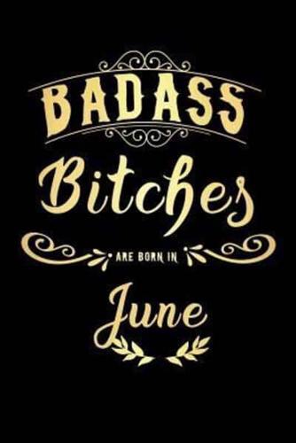 Badass Bitches Are Born In June