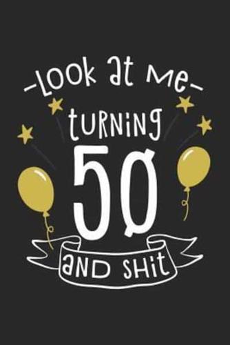 Look at Me Turning 50 and Shit