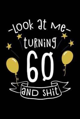 Look at Me Turning 60 and Shit