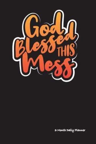 God Bless This Mess - 3 Month Daily Planner